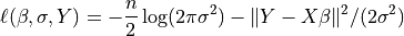 \ell(\beta,\sigma,Y)=
-\frac{n}{2}\log(2\pi\sigma^2) - \|Y-X\beta\|^2/(2\sigma^2)