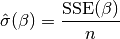 \hat{\sigma}(\beta) = \frac{\text{SSE}(\beta)}{n}