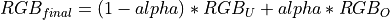 RGB_{final} = (1-alpha) * RGB_{U} + alpha * RGB_{O}
